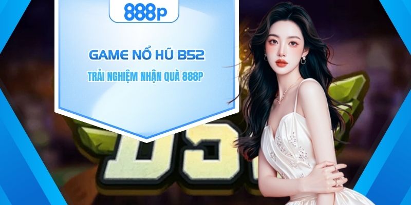 Game nổ hũ B52