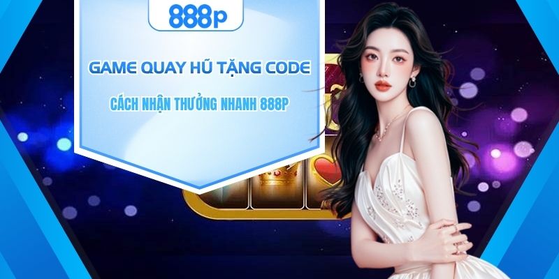 Game quay hũ tặng code