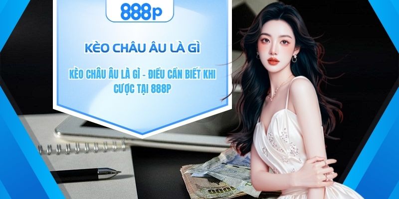 Kèo châu Âu là gì