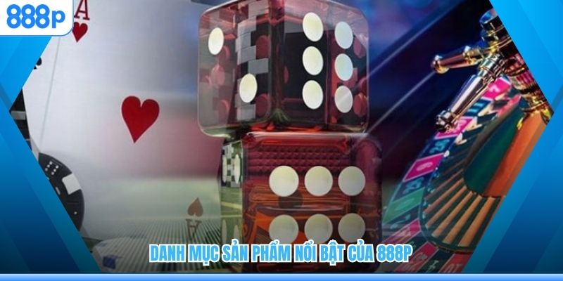 Danh mục sản phẩm nổi bật của 888P